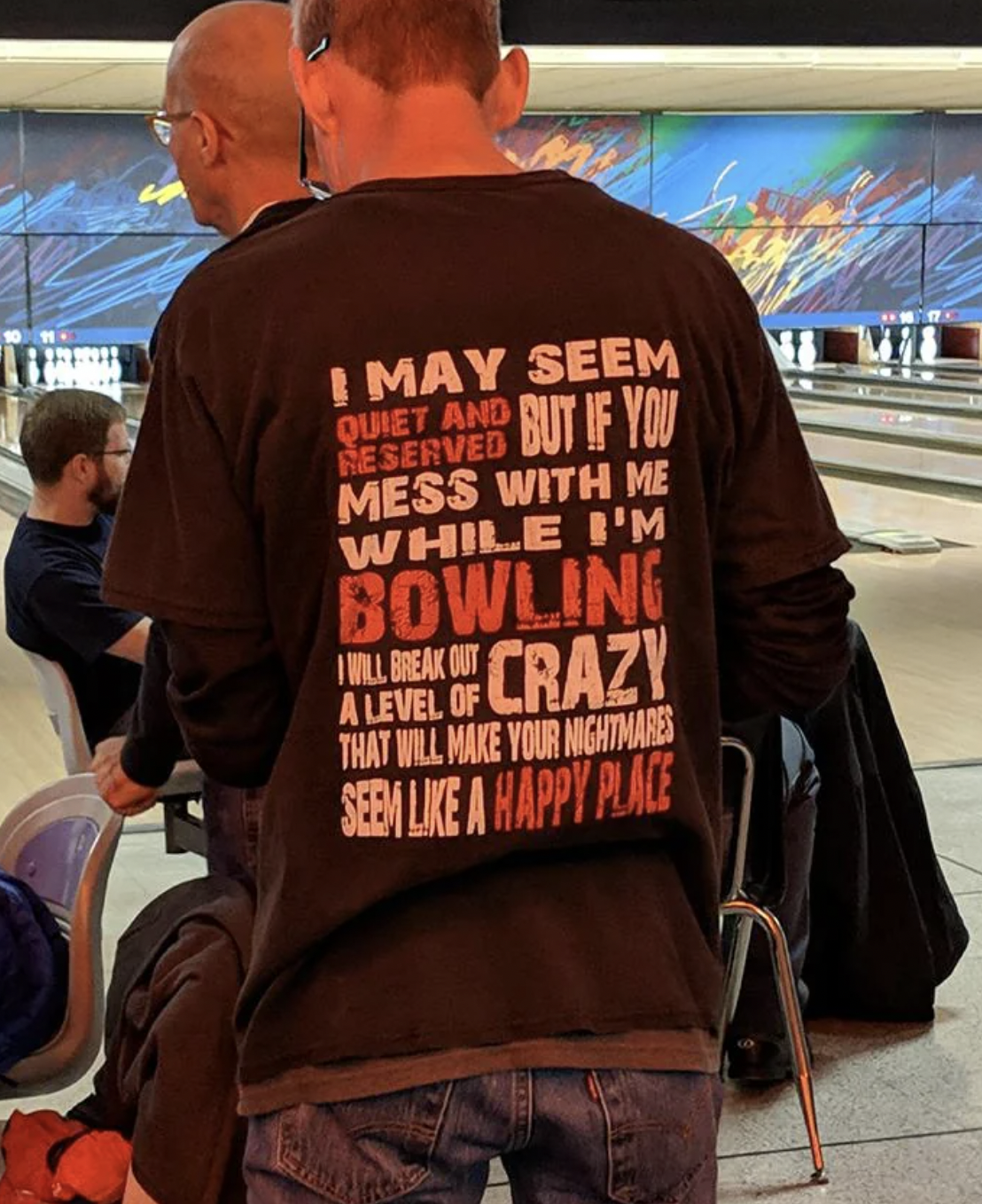 bowling shirt meme - I May Seem Quiet And But If You Reserved Mess With Me While I'M Bowling Will Break Out A Level Of Crazy That Will Make Your Nightmares Seem A Happy Place